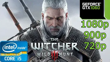 Ведьмак 3: Дикая Охота — i5 4460 — 8 ГБ ОЗУ — GTX 1060 — 1080p — 900p — 720p