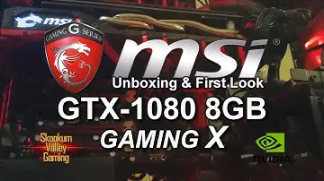 MSI GeForce GTX 1080 Gaming X 8G Unboxing & First Look Review