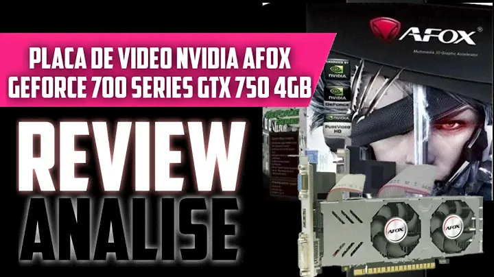 Review e analise Placa de Vídeo  Afox Geforce 700 series GTX750 4 GB.